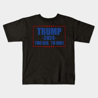 Too Big To Rig 2024 Election Kids T-Shirt